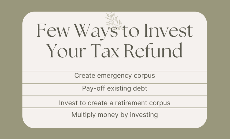 Photo of Few Ways to Invest Your Tax Refund