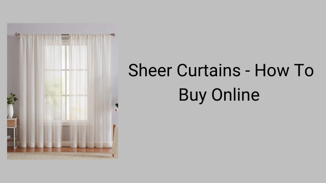 Photo of Sheer Curtains – How To Buy Online