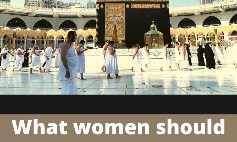 What women should wear during Hajj