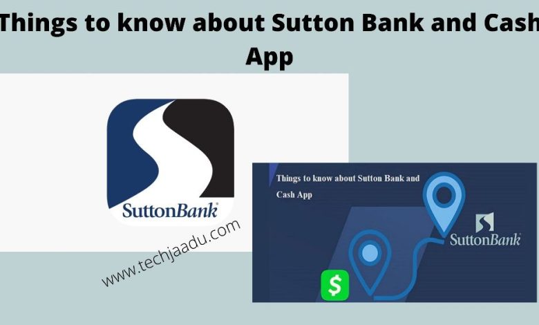 Photo of Things to know about Sutton Bank Cash App