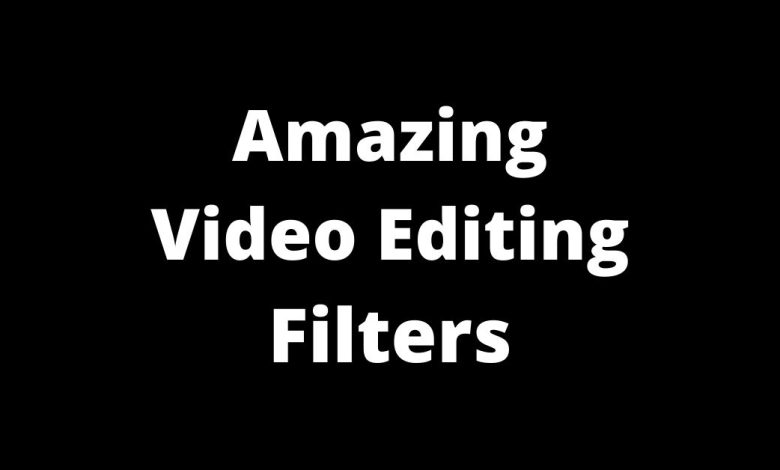 Amazing Video Editing Filters
