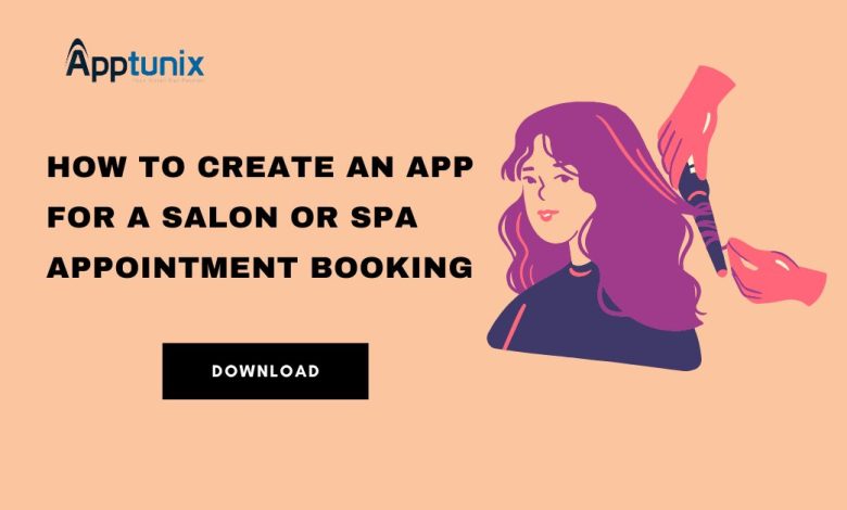 Photo of How To Create An App For A Salon Or Spa Appointment Booking