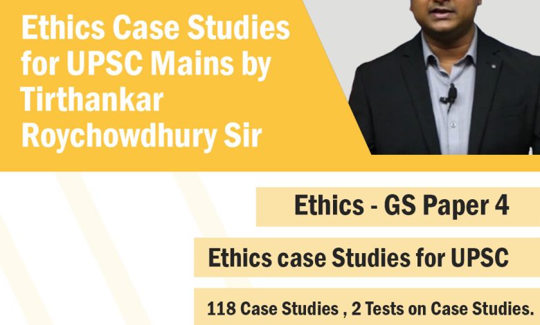 Photo of Special emphasis on Ethics case studies for UPSC?