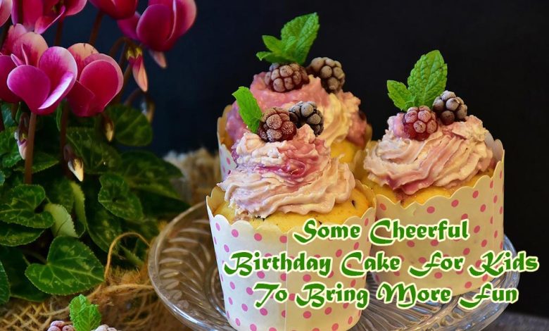 Photo of Some Cheerful Birthday Cake For Kids To Bring More Fun