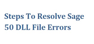 Photo of Steps To Resolve Sage 50 DLL File Errors