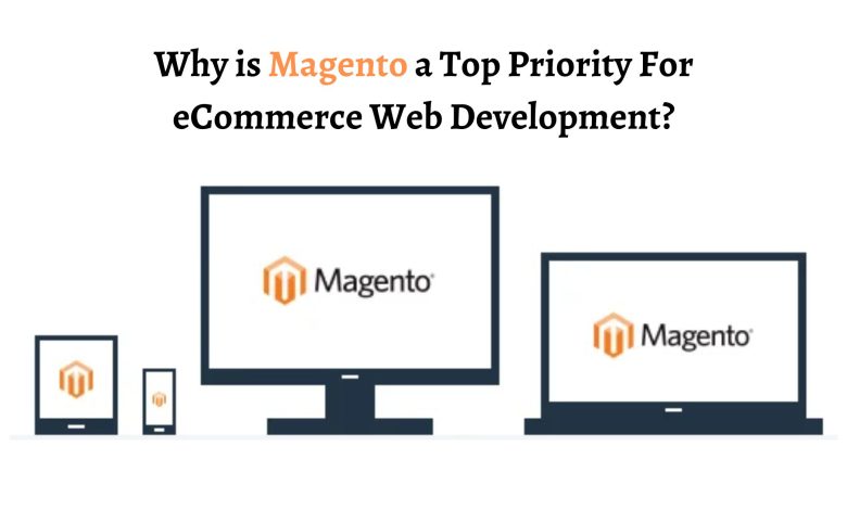 Why is Magento a Top Priority For eCommerce Web Development