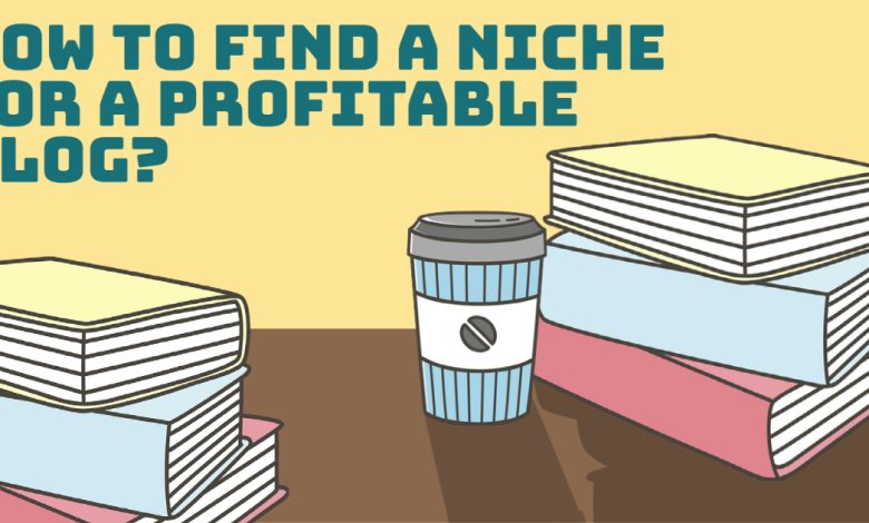 Photo of Blog Niche Idea: How To Find A Niche For A Profitable Blog?