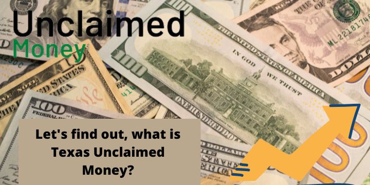 Let's find out, what is Texas Unclaimed Money?