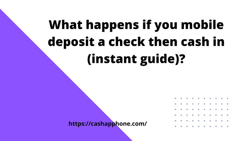 Photo of What happens if you mobile deposit a check then cash in (instant guide)?
