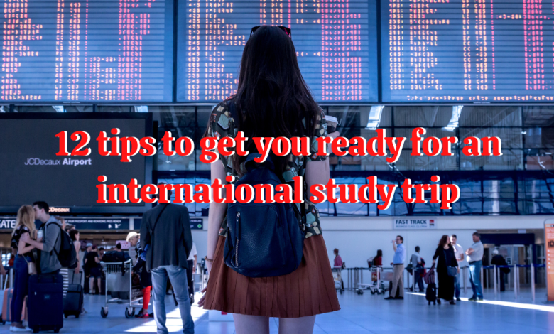 Photo of 12 tips to get you ready for an international study trip