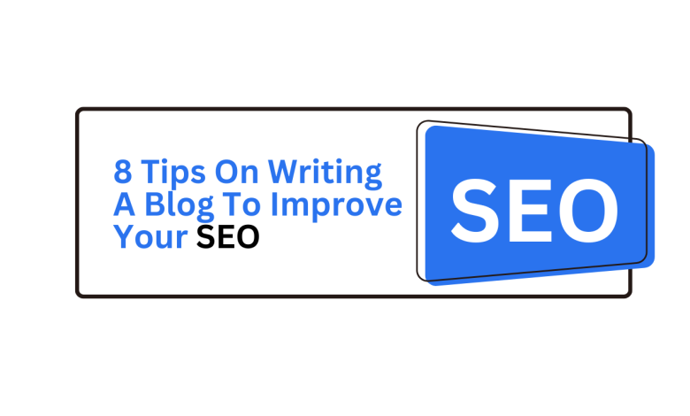 Photo of 8 Tips On Writing A Blog To Improve Your SEO